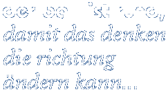 Der Ball ist rund, damit das Denken die Richtung ändern kann...